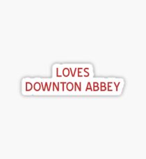 Loves Downton Abbey T-Shirt- CoolGirlTeez Sticker