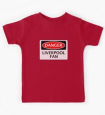 DANGER LIVERPOOL FAN, FOOTBALL FUNNY FAKE SAFETY SIGN Kids Tee