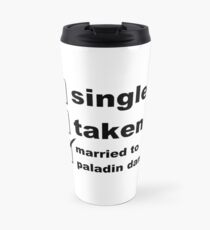 Single. Taken. Married to Paladin Danse Travel Mug