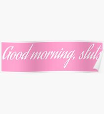 Good morning, sluts Poster