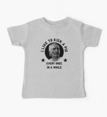 "I like to kick a pig every once in a while" - Augustus McCrea Baby T-Shirt