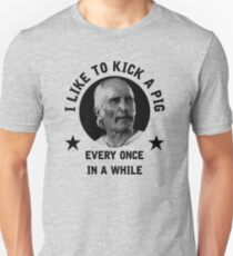 "I like to kick a pig every once in a while" - Augustus McCrea Unisex T-Shirt