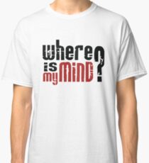 where is my mind Classic T-Shirt