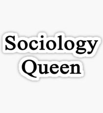 Sociology Queen Sticker