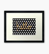 because, hello. Framed Print