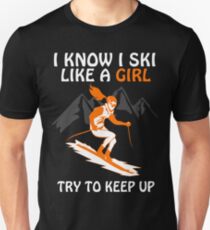 I Know I Ski Like A Girl - Try To Keep Up "Black" Unisex T-Shirt