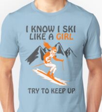 I Know I Ski Like A Girl - Try To Keep Up Unisex T-Shirt