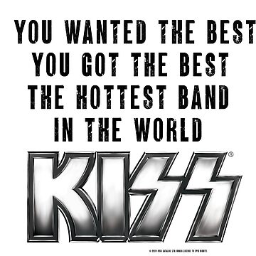 KISS You wanted the best you got the best | Poster