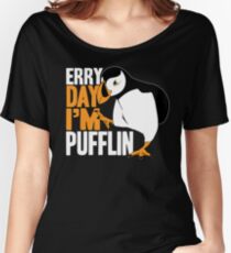 Erry Day I'm Pufflin Women's Relaxed Fit T-Shirt