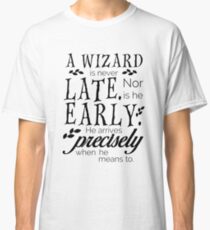 A Wizard is Never Late Classic T-Shirt
