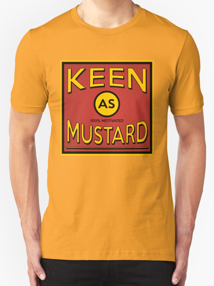 "Keen As Mustard" TShirts & Hoodies by waynejay Redbubble