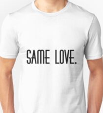 Same Love. Unisex T-Shirt