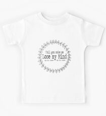Y'all Gon Make Me Lose My Mind (up in here up in here) Kids Tee