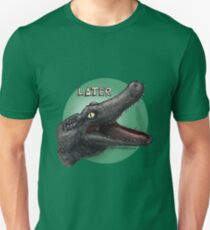 Later Gator Unisex T-Shirt