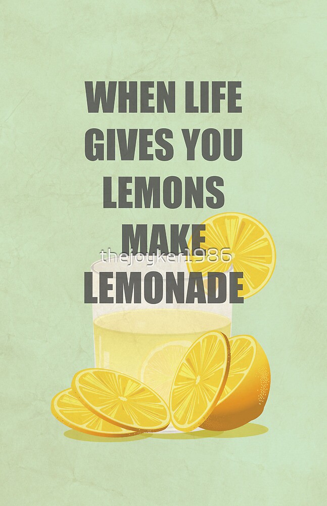 When life. When Life gives you Lemons make Lemonade. When Life gives you Lemons Постер. If Life gives you Lemons make Lemonade Постер. If Life gives you Lemons.