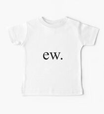 ew. Baby Tee