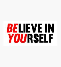Believe in Yourself Photographic Print