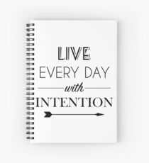 Live Everyday With Intention Spiral Notebook
