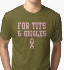 For tits and giggles Tri-blend T-Shirt
