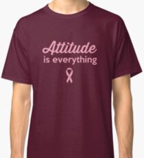 Attitude is Everything. Classic T-Shirt