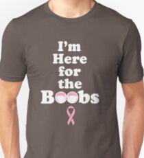 I'm here for the boobs Unisex T-Shirt