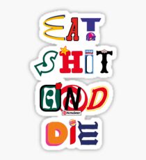 Eat Shit And Die Sticker