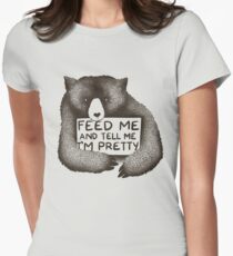 Feed Me and Tell Me I'm Pretty Women's Fitted T-Shirt