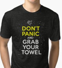 Don't Panic and Grab Your Towel Tri-blend T-Shirt