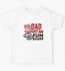 My dad taught me the fun stuff - turbo 2 Kids Tee
