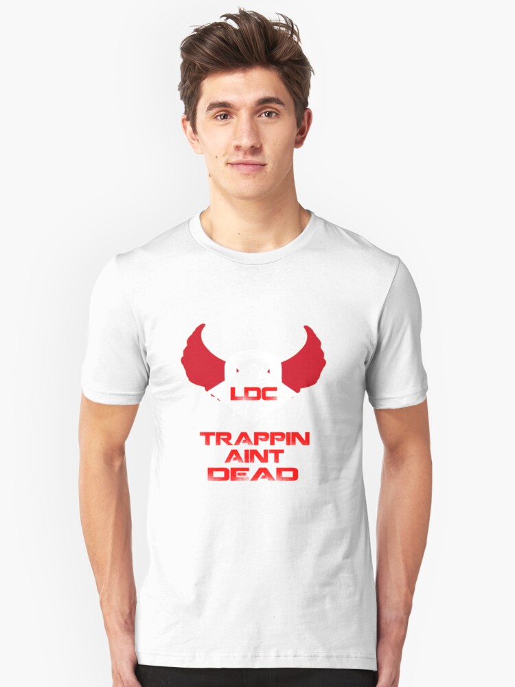 trappin aint dead shirt