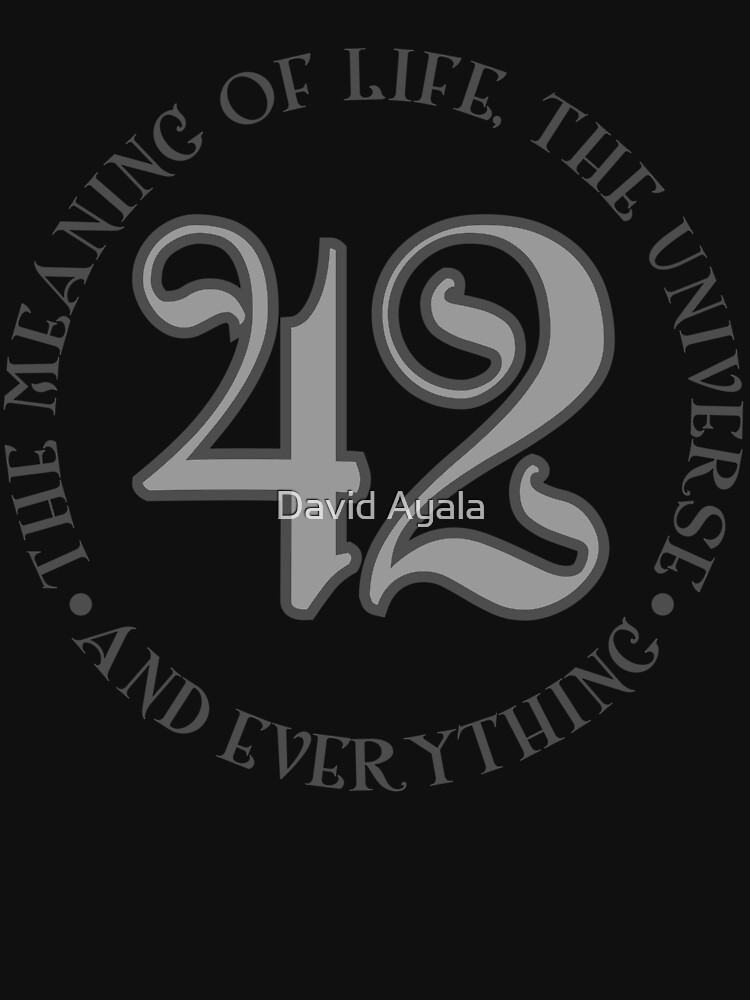 42-is-the-meaning-of-life-t-shirt-by-davidayala-redbubble