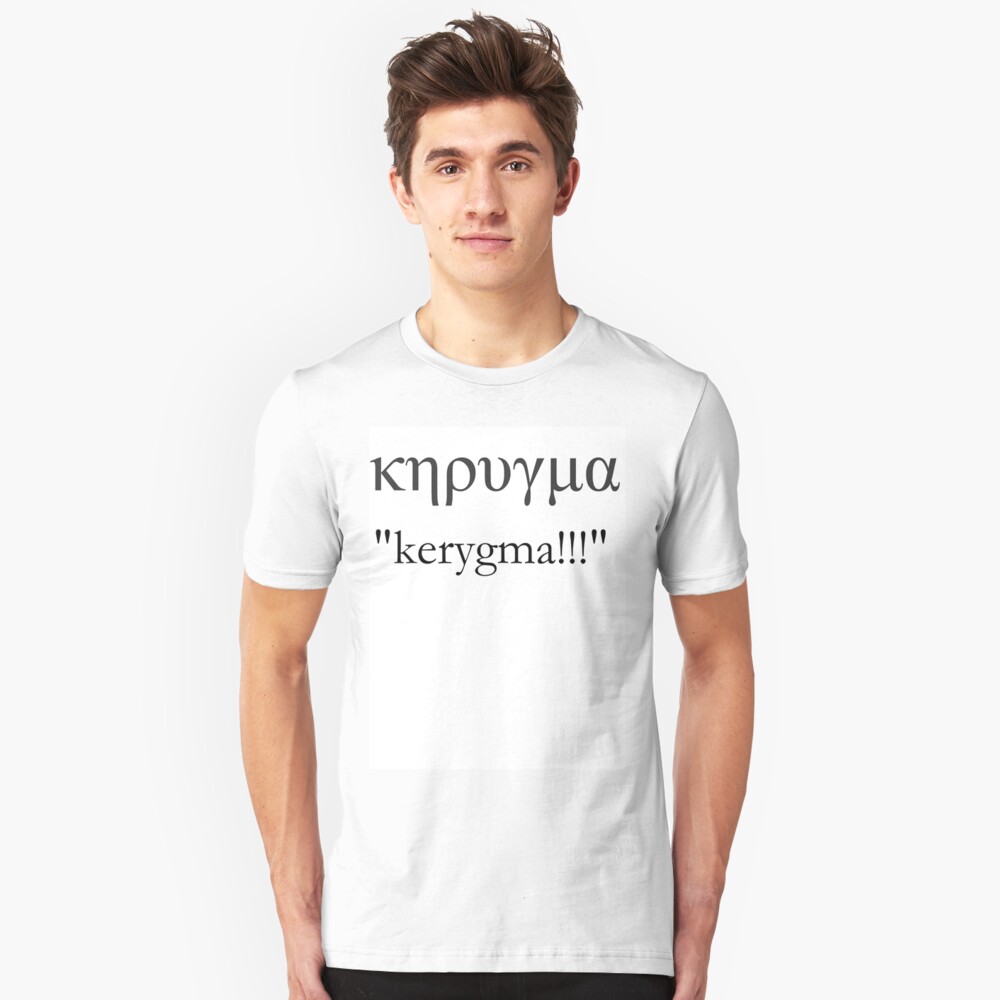  KERYGMA The Greek Word For The Good News T shirt By Tigersrosescat 