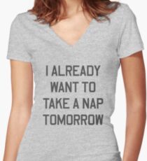 I already want to take a nap tomorrow Women's Fitted V-Neck T-Shirt