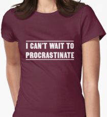 I can't wait to procrastinate Women's Fitted T-Shirt