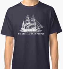 we are all boat people Classic T-Shirt