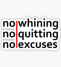 No Whining | No Quitting | No Excuses Sticker