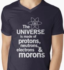 The Universe is Made of Protons, neutrons, electrons and morons Men's V-Neck T-Shirt