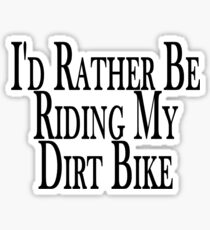 Rather Be Riding My Dirt Bike Sticker