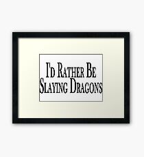 Rather Slay Dragons Framed Print