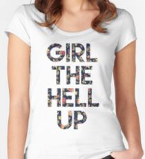 Girl The Hell Up Women's Fitted Scoop T-Shirt