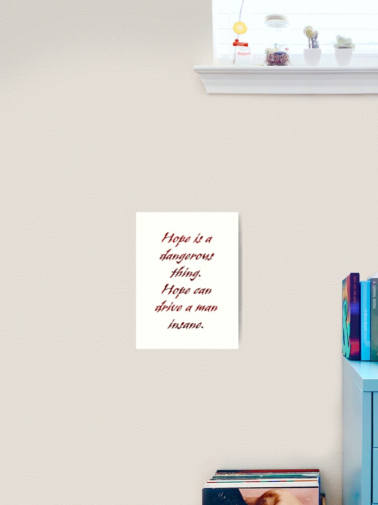 Hope Is A Dangerous Thing Art Print By Boogeyman Redbubble