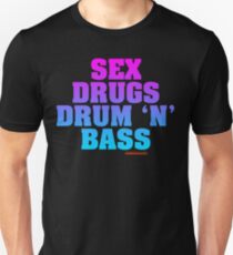 Sex Drugs Drum 'N' Bass Unisex T-Shirt