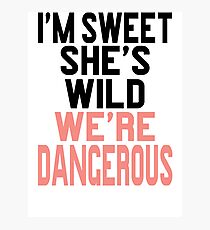 I'm Sweet She's Wild We're Dangerous (2 of 2) Photographic Print