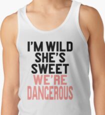 Im WIld She's Sweet We're Dangerous (1 of 2) Tank Top