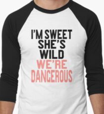 I'm Sweet She's Wild We're Dangerous (2 of 2) Men's Baseball ¾ T-Shirt