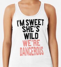 I'm Sweet She's Wild We're Dangerous (2 of 2) Racerback Tank Top