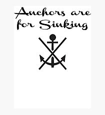 Anchors Are For Sinking Photographic Print