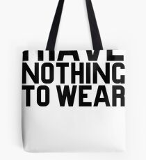 I Have Nothing To Wear Tote Bag