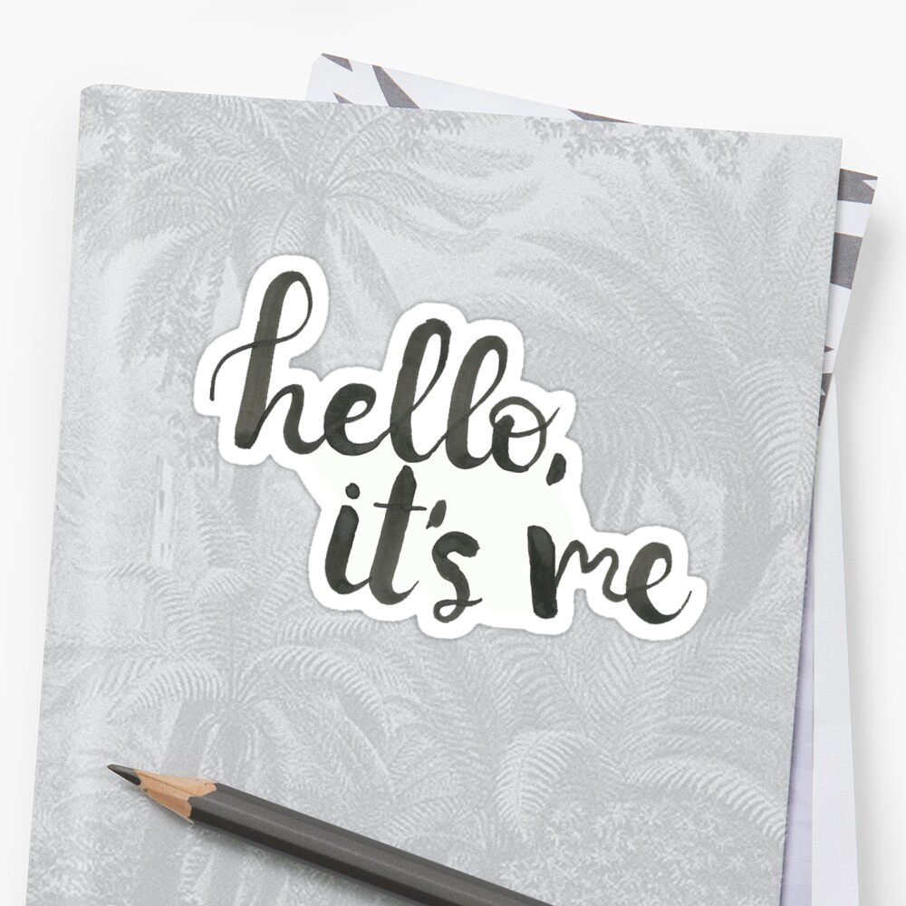 quot hello its me quot Stickers by cfinkdoescrafts Redbubble