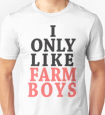 I Only Like Farm Boys Unisex T-Shirt